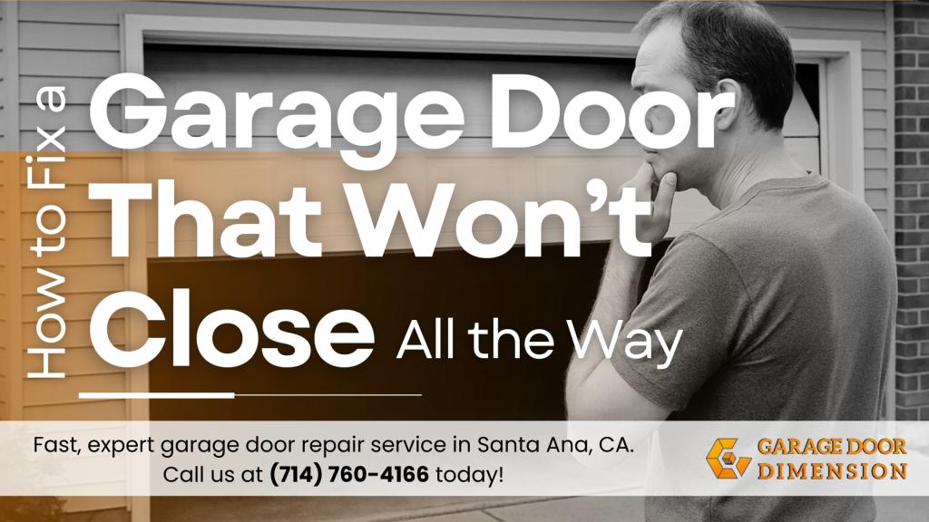 How to Fix a Garage Door That Won’t Close All the Way