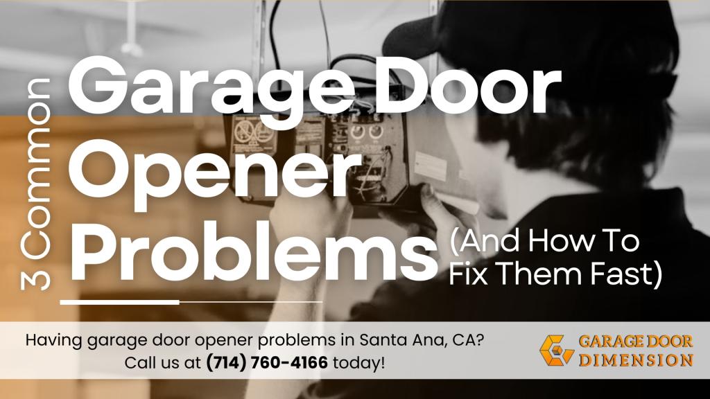 3 Common Garage Door Opener Problems (And How To Fix Them Fast)