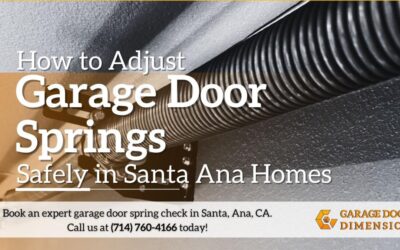 How to Adjust Garage Door Springs Safely in Santa Ana Homes
