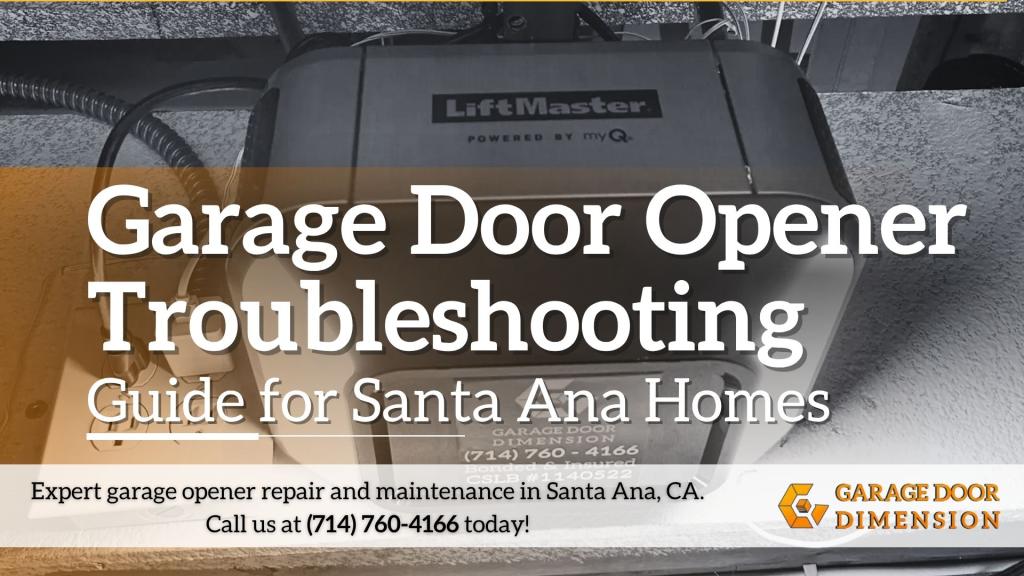 Garage door opener troubleshooting guide showing LiftMaster opener system in Santa Ana home