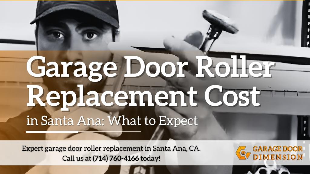 A Garage Door Dimension graphic shows a technician holding a garage door roller during replacement service, with text about garage door roller replacement cost in Santa Ana