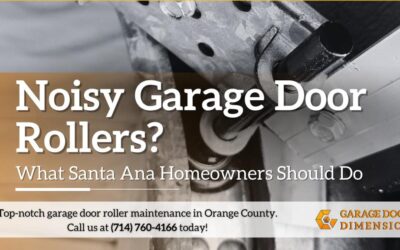 Noisy Garage Door Rollers? What Santa Ana Homeowners Should Do